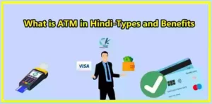What is ATM in Hindi-Types and Benefits